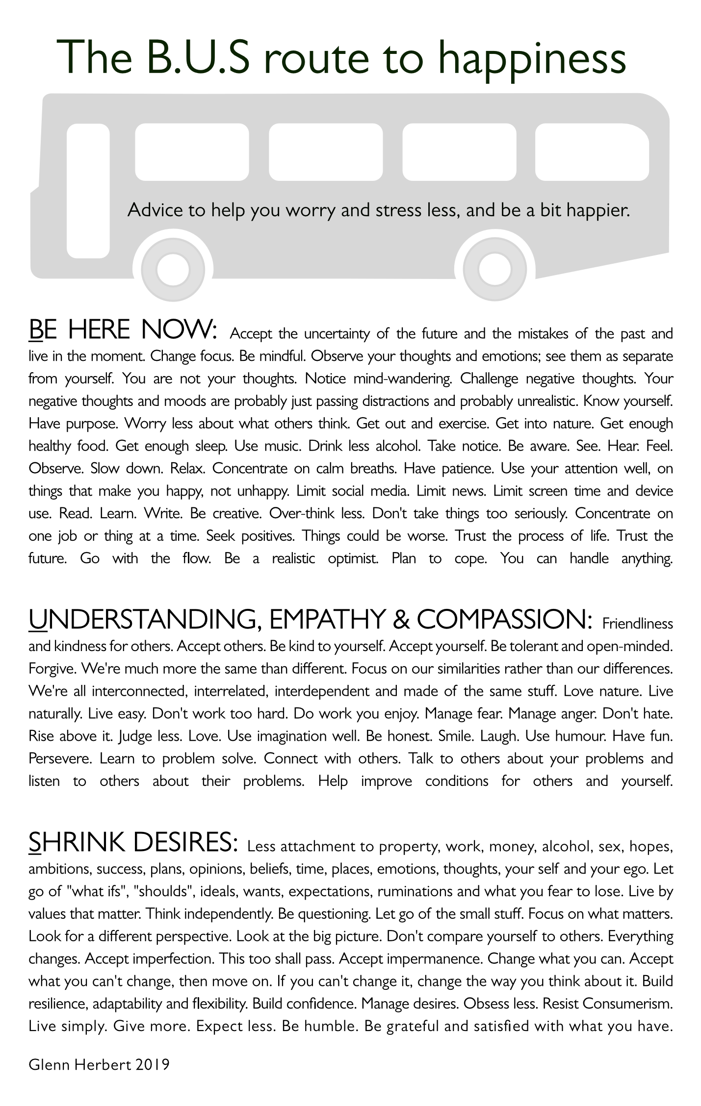 BUS Route. Be here now, Empathy and Compassion, Desire Less. Things I've found to help me worry and stress less and be a bit happier.
